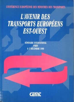 L'avenir des transports européens Est-Ouest. Séminaire international. Paris. 6-7 décembre 1990