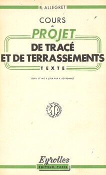 Cours de projet de tracé et de terrassements. Tome I : Texte