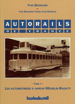 Autorails de France - Tome 1
Les automotrices à vapeur - Michelin - Bugatti