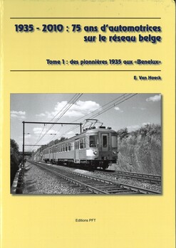 1935-2010 75 ans d'automotrices sur le réseau belge
Tome 1: des pionnières 1935 aux Benelux