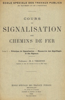 Cours de signalisation des chemins de fer. Livre I. Principes de signalisation. Manoeuvre des aiguillages et des signaux. Livre II. Manoeuvre des aiguillages et des signaux. Graphique d'occupation des voies à quai des grandes gares